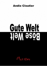 Gute Welt, b&ouml;se Welt - Andie Cloutier