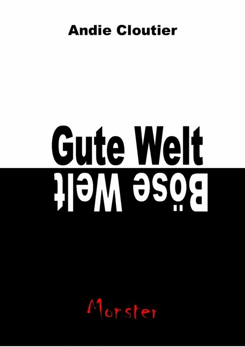 Gute Welt, b&ouml;se Welt - Andie Cloutier