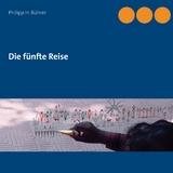 Die f&uuml;nfte Reise - Philipp H. B&uuml;hrer