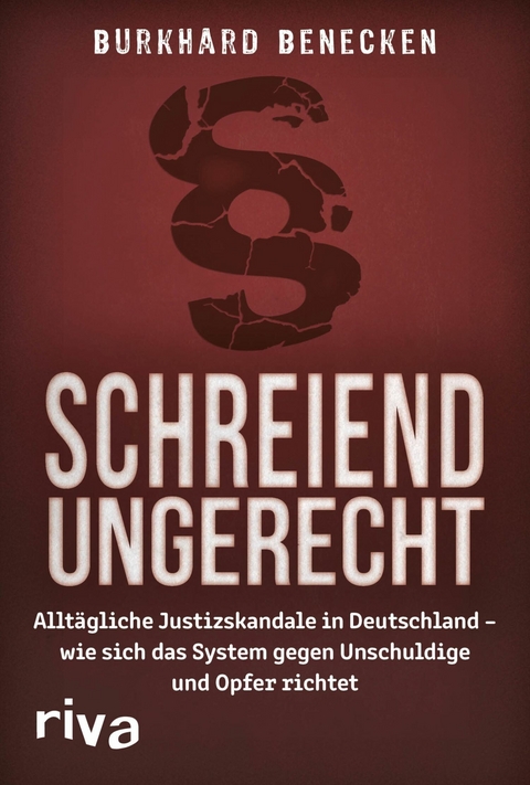 Schreiend ungerecht -  Burkhard Beneken