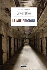 Le mie prigioni - Silvio Pellico