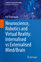 Neuroscience, Robotics and Virtual Reality: Internalised vs Externalised Mind/Brain - Irini Giannopulu