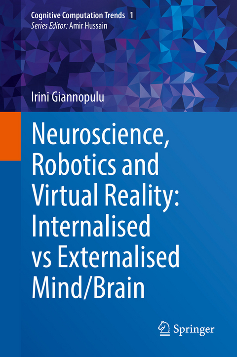 Neuroscience, Robotics and Virtual Reality: Internalised vs Externalised Mind/Brain - Irini Giannopulu