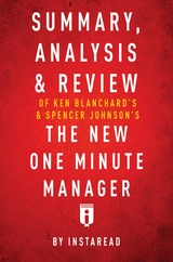 Summary, Analysis & Review of Ken Blanchard's & Spencer Johnson's The New One Minute Manager -  . IRB Media