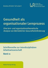 Gesundheit als organisationaler Lernprozess -  Andrea-Kristin Schubert