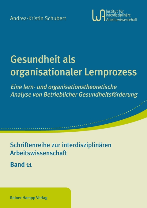 Gesundheit als organisationaler Lernprozess -  Andrea-Kristin Schubert