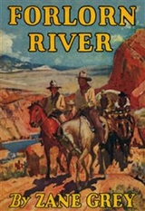 Forlorn River - Zane Grey
