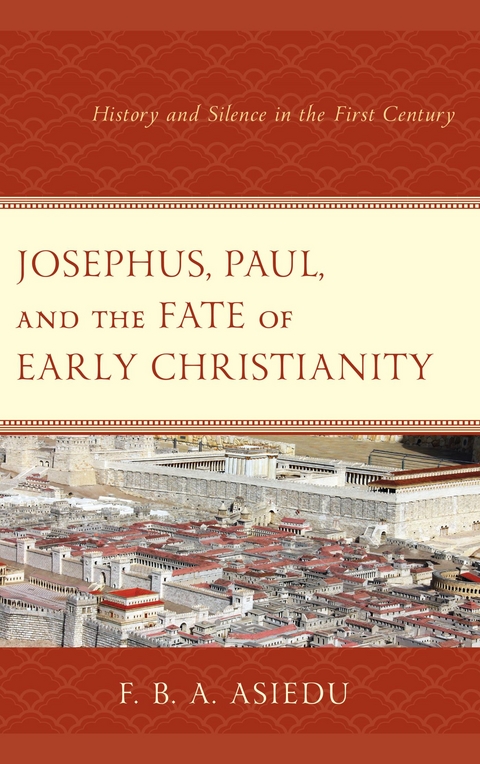 Josephus, Paul, and the Fate of Early Christianity -  F. B. A. Asiedu