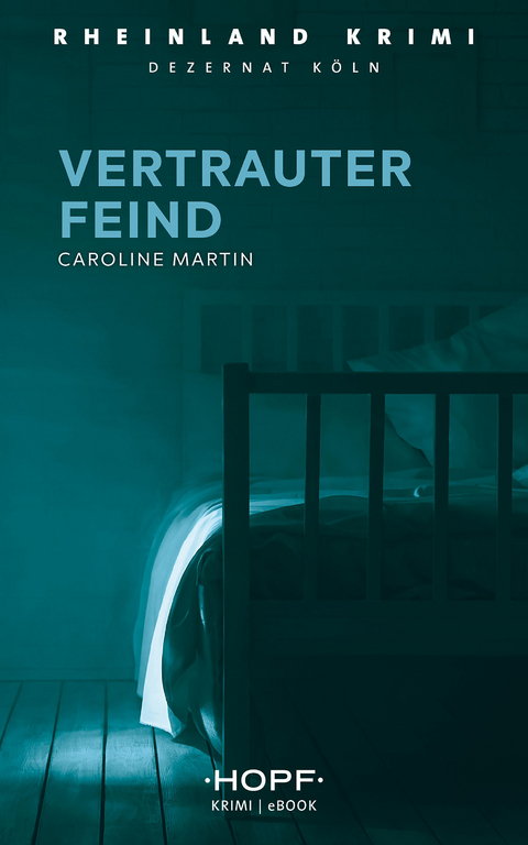 Rheinland-Krimi 1: Vertrauter Feind - Caroline Martin