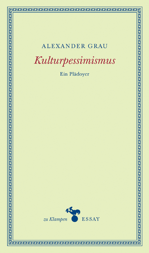 Kulturpessimismus - Alexander Grau