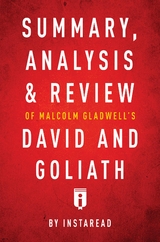 Summary, Analysis & Review of Malcolm Gladwell's David and Goliath by Instaread - Instaread Summaries
