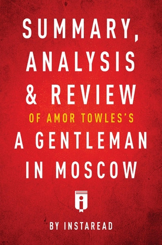 Summary, Analysis & Review of Amor Towles's A Gentleman in Moscow by Instaread