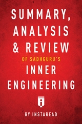 Summary, Analysis & Review of Sadhguru's Inner Engineering by Instaread - Instaread Summaries