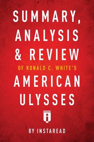 Summary, Analysis & Review of Ronald C. White's American Ulysses by Instaread