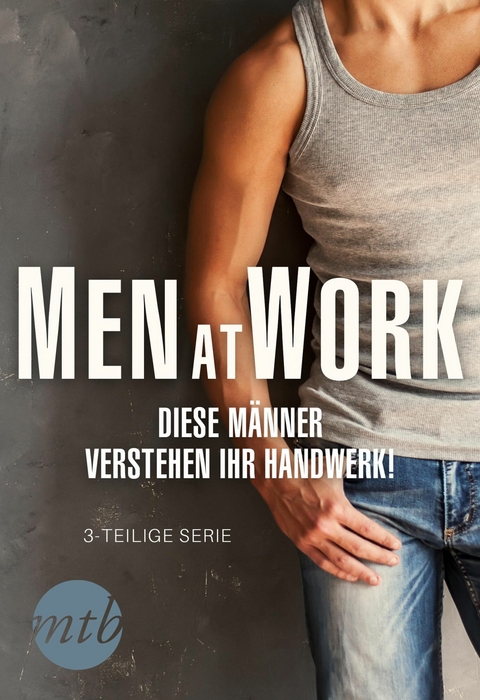 Men at Work &ndash; Diese M&auml;nner verstehen ihr Handwerk! - Tiffany Reisz