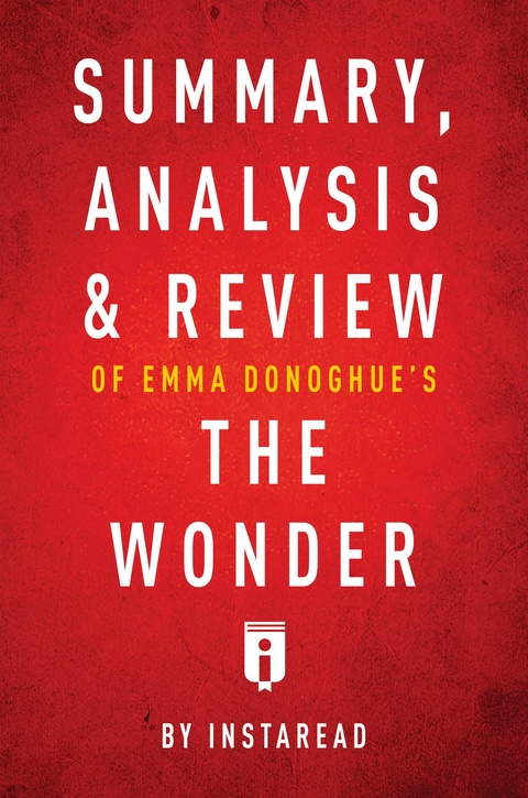 Summary, Analysis & Review of Emma Donoghue's The Wonder by Instaread - Instaread Summaries