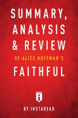 Summary, Analysis & Review of Alice Hoffman's Faithful by Instaread - Instaread Summaries