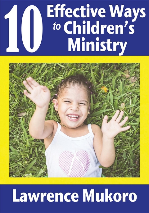 10 Effective Ways to Children's Ministry - Lawrence E. Mukoro