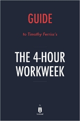 Guide to Timothy Ferriss's The 4-Hour Workweek by Instaread - Instaread Summaries