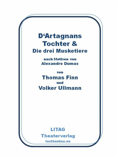 D'Artagnans Tochter und die drei Musketiere - Volker Ullmann, Thomas Finn