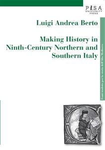 Making history in ninth-century northen and southern Italy
