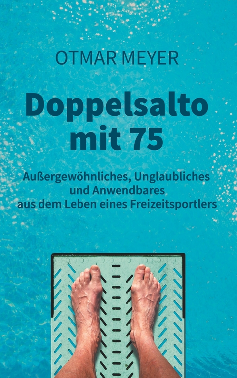 Doppelsalto mit 75 - Otmar Meyer