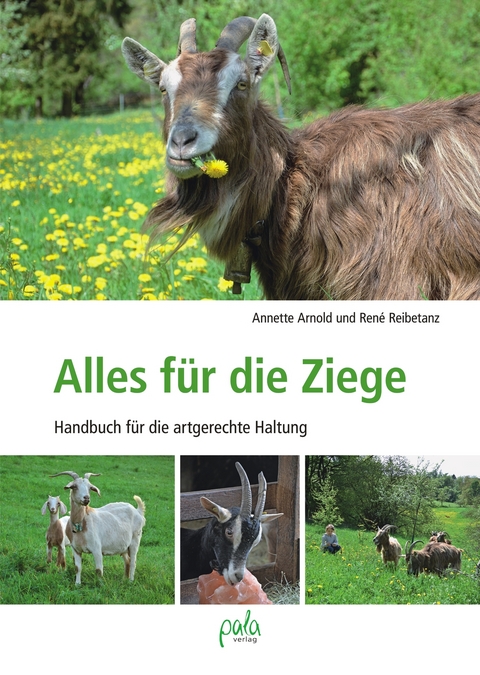 Alles f&uuml;r die Ziege - Annette Arnold, Ren&eacute; Reibetanz