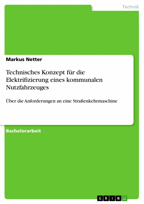 Technisches Konzept f&uuml;r die Elektrifizierung eines kommunalen Nutzfahrzeuges -  Markus Netter