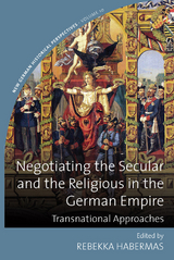 Negotiating the Secular and the Religious in the German Empire - 