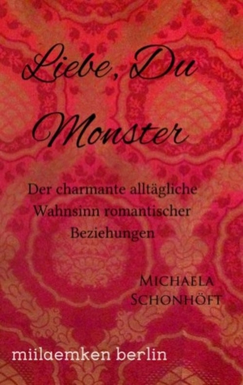 Liebe, Du Monster -  Michaela Schonh&ouml;ft