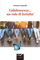 L&rsquo;adolescenza... un volo di farfalla! - Antonia Caprella