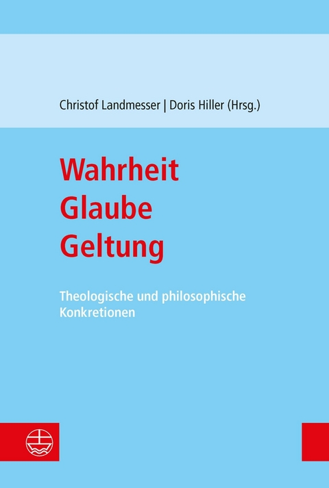 Wahrheit &ndash; Glaube &ndash; Geltung - 