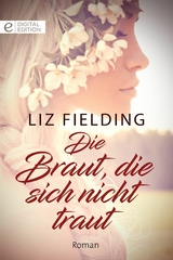 Die Braut, die sich nicht traut - Liz Fielding
