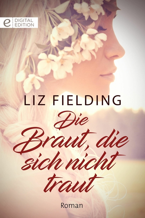 Die Braut, die sich nicht traut - Liz Fielding