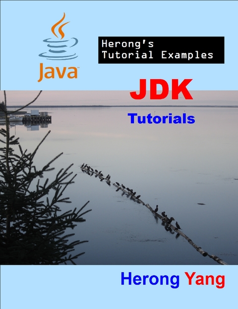 JDK Tutorials - Herong's Tutorial Examples -  Herong Yang