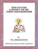 The Divine Liturgy of St. John Chrysostom: Orthodox Service Books - Number 1 -  Fr. Joseph Irvin