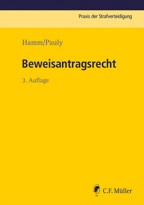 Beweisantragsrecht - Rainer Hamm, Winfried Hassemer, J&uuml;rgen Pauly