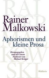 Aphorismen und kleine Prosa -  Rainer Malkowski