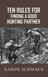 Ten Rules for Finding a Good Hunting Partner - Aaron Schmaus