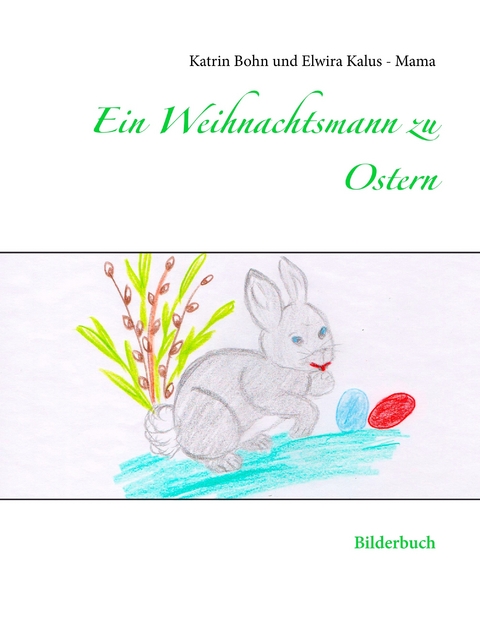 Ein Weihnachtsmann zu Ostern - Katrin Bohn, Elwira Kalus - Mama