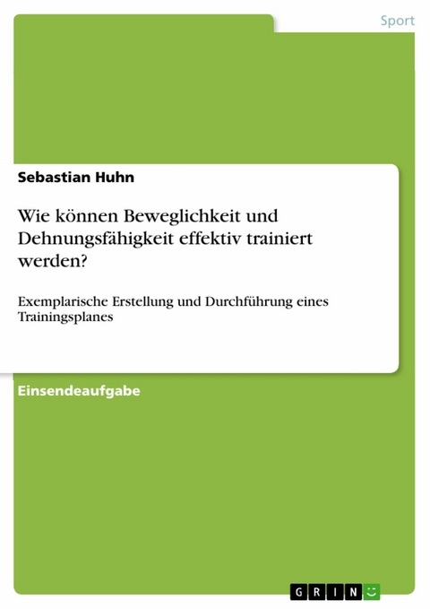Wie k&ouml;nnen Beweglichkeit und Dehnungsf&auml;higkeit effektiv trainiert werden? -  Sebastian Huhn