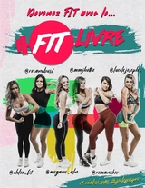 Fitlivre - Joe Lewis, Manon alias @mmjhottie, Lucile alias @lucilejoseph_, Roxane alias @roxanebust, M&eacute;gane alias @megane_aln, Romane alias @romanekov, Chlo&eacute; alias @chloe_fit_