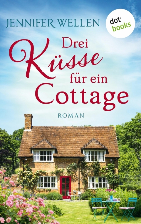 Drei K&uuml;sse f&uuml;r ein Cottage - Jennifer Wellen
