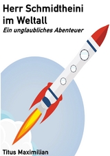 Herr Schmidtheini im Weltall - Titus Maximilian
