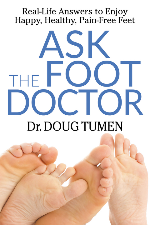 Ask the Foot Doctor -  Doug Tumen