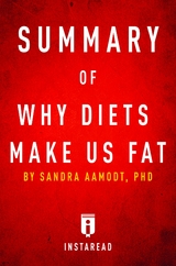 Summary of Why Diets Make Us Fat - Instaread Summaries