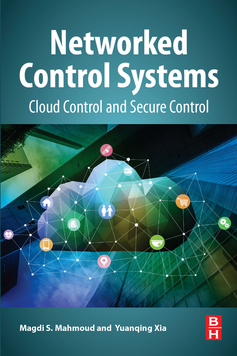 Networked Control Systems -  Magdi S. Mahmoud,  Yuanqing Xia