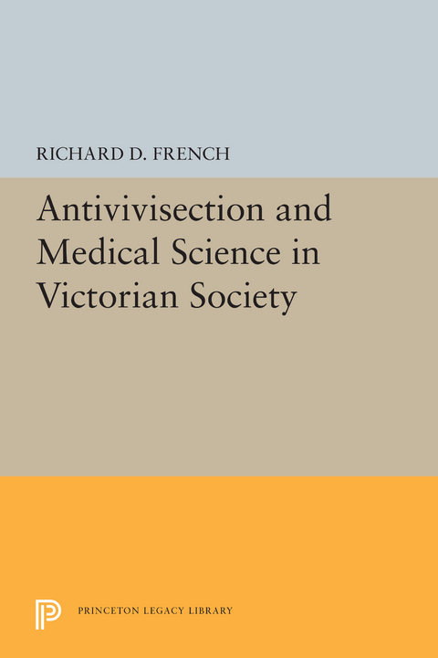 Antivivisection and Medical Science in Victorian Society - Richard D. French
