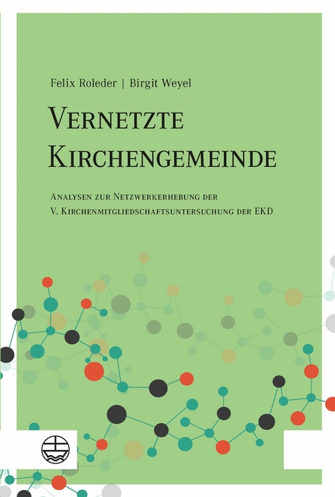 Vernetzte Kirchengemeinde - Felix Roleder, Birgit Weyel