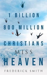 1 Billion 800 Million Christians Miss Heaven -  Frederick Smith